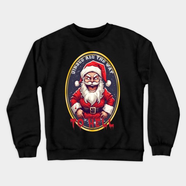 Santa Jingle to Hell Crewneck Sweatshirt by SkullTroops